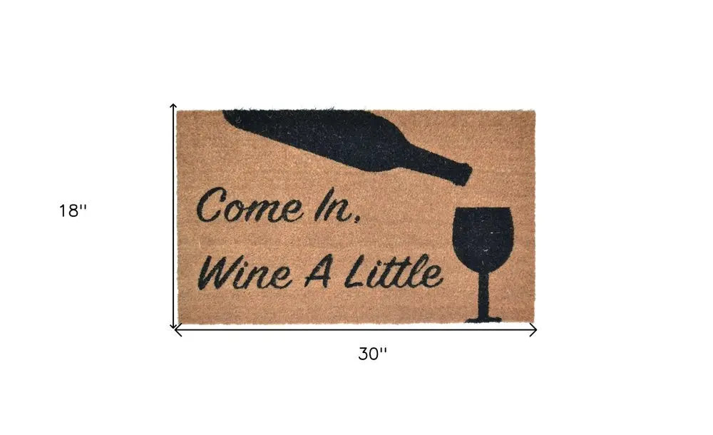 18" X 30" Brown and Black Coir Come In Wine a Little Outdoor Door Mat - NOBLE HOME INTERIORS