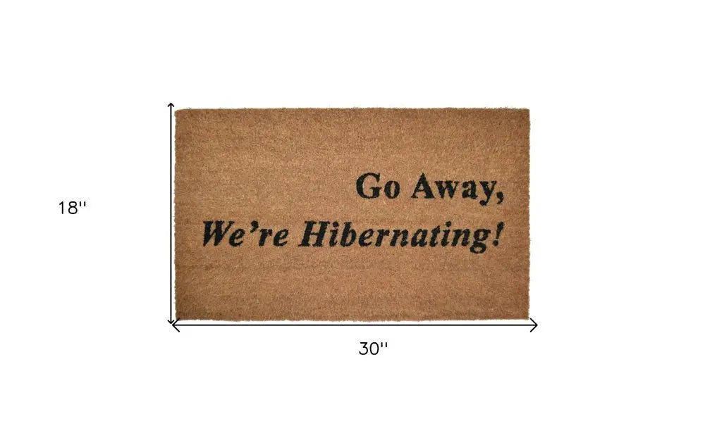 18" X 30" Brown and Black Coir Go Away We Are Hibernating Outdoor Door Mat - NOBLE HOME INTERIORS