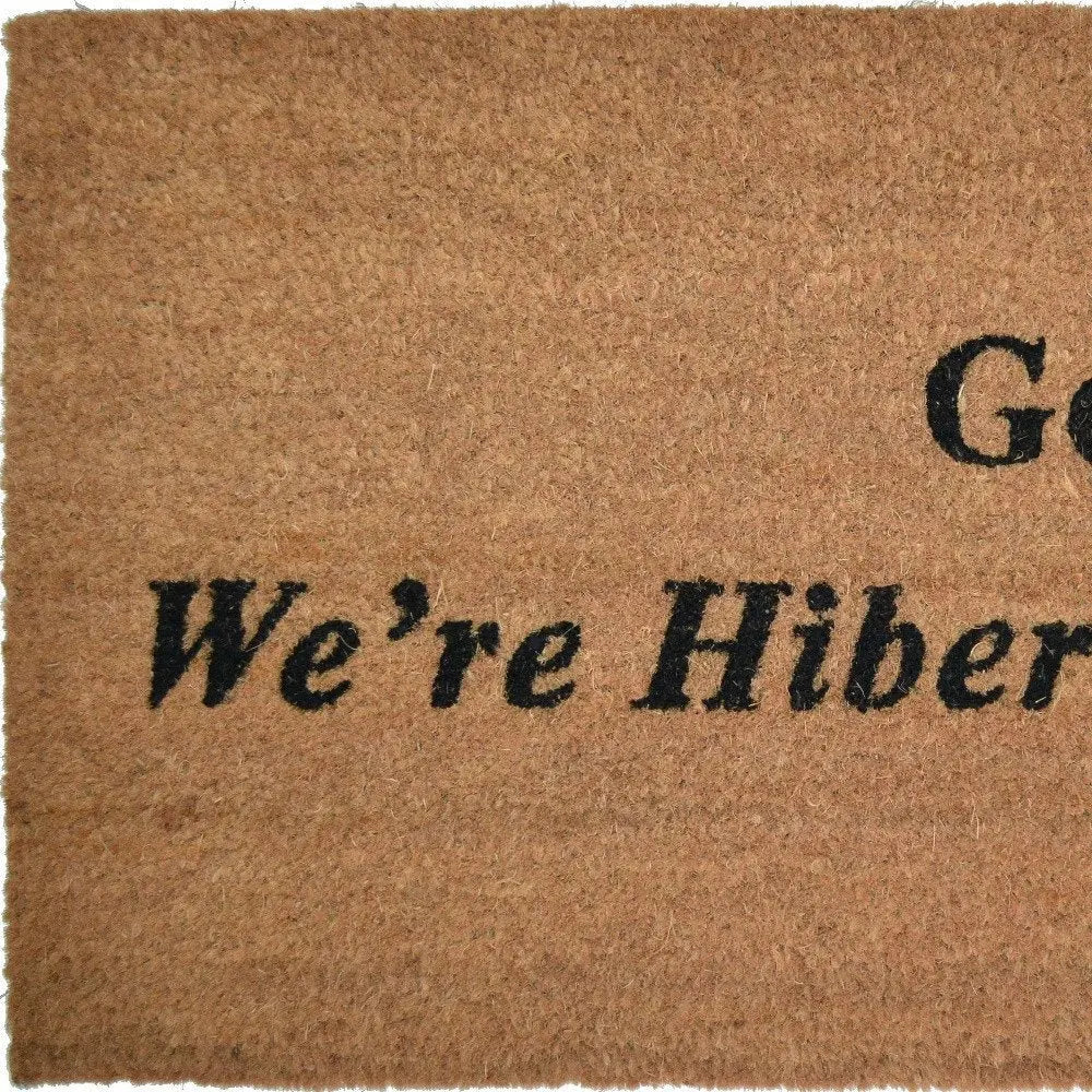 18" X 30" Brown and Black Coir Go Away We Are Hibernating Outdoor Door Mat - NOBLE HOME INTERIORS
