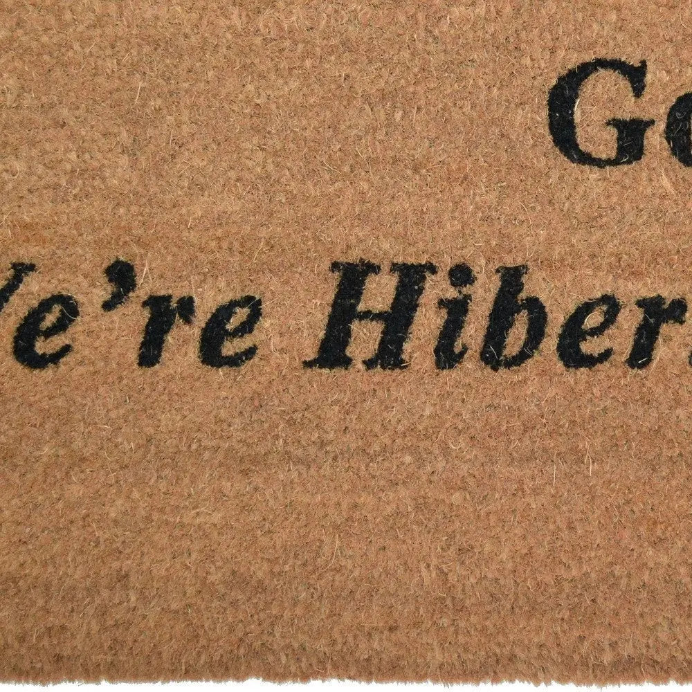 18" X 30" Brown and Black Coir Go Away We Are Hibernating Outdoor Door Mat - NOBLE HOME INTERIORS