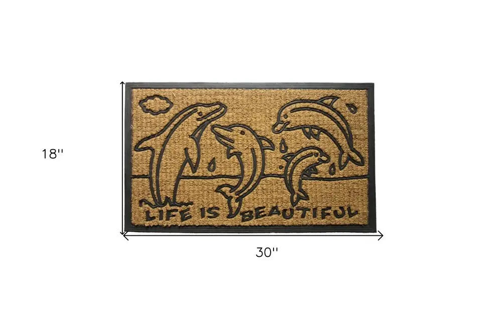 18" X 30" Brown and Black Rubber And Coir Dolphin Life is Beautiful Outdoor Door Mat - NOBLE HOME INTERIORS