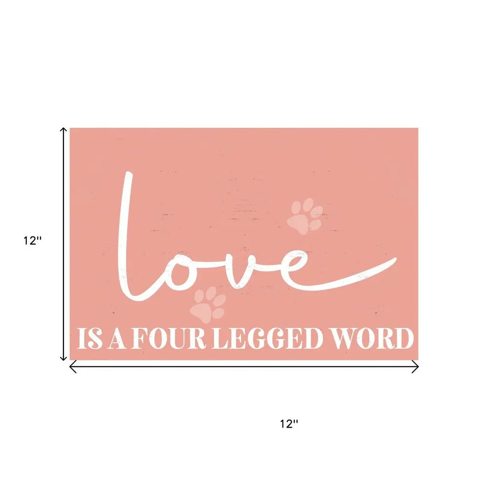 12" X 12" Pink And White Love Is A Four Legged Word Canvas Wall Decor HomeRoots