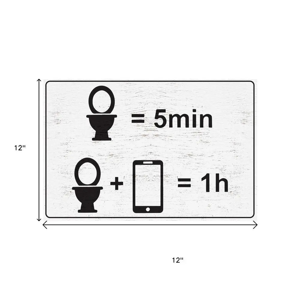 12" X 12" White And Black Toilet = 5 min, Toilet + Phone = 1 Hour Wood Wall Decor HomeRoots